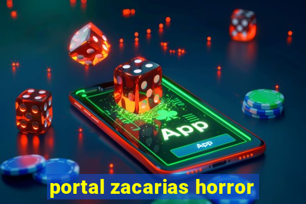 portal zacarias horror